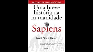 SAPIENS - UMA BREVE HISTÓRIA DA HUMANIDADE - YUVAL NOAH HARARI (Audiobook PARTE 02)