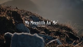 My Meentith An Me