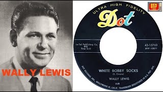 WALLY LEWIS - White Bobby Socks / I'm With You (1958)