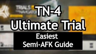 TN-4 | Easiest AFK Guide | Ultimate Trial | Trials for Navigators #01 | Arknights