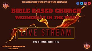 Bible Based Church Tallahassee: 7:00PM Wednesday in the Word