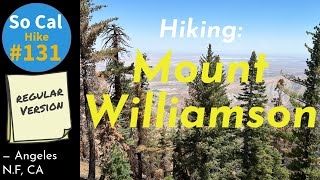 Hike #131:  Mt Williamson, San Gabriel Mountains (Angeles National Forest), CA (Regular Version)