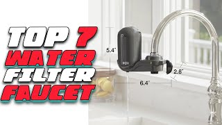 Top 7 Best Faucet Water Filter In 2023!