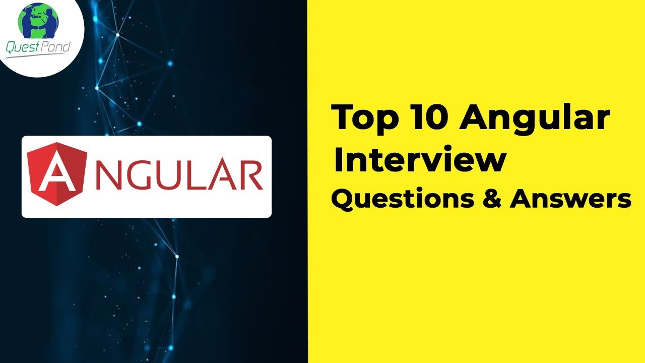 10 Important Angular Interview Questions Angular Interview Questions 10 Important Angular Interview Questions Angular Interview Questions