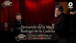 Déjame llorar (Collar de Perlas) - Fernando de la Mora y Rodrigo de la Cadena - Noche, Boleros y Son