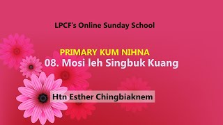 Primary Kum Nihna: 08 - Mosi leh Singbuk Kuang