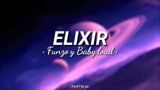 FUNZO \u0026 BABY LOUD - ELIXIR ⚗️ (LETRA)