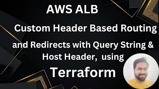 8) AWS ALB Custom Header Based Routing \u0026 Redirects with Query String and Host Header