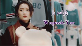 Wapasiz Yar | ۋاپاسىز يار | Uyghur 2022  Уйгурча нахша  Uyghur nahxa Uyghur songs