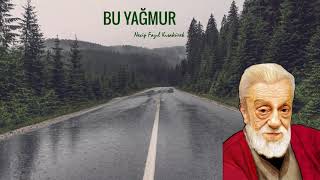 Bu Yağmur I Necip Fazıl Kısakürek