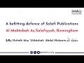 a befitting defence of salafi publications spubs by ust. abu ukkāshah abdul hakeem حفظه الله