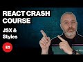 React JS Crash Course for Beginners - E2 - JSX & Styles