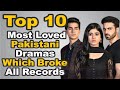 Top 10 Most Loved Pakistani Dramas Which Broke All Records || The House of Entertainment