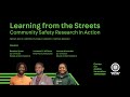 Full panel: Learning from the Streets: Community Safety Research in Action