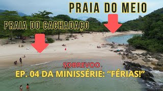 MEIO BEACH AND CACHADAÇ0 BEACH - PARATY RJ - EP. 04 OF THE MINISERIES \