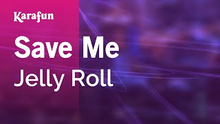 Save Me - Jelly Roll | Karaoke Version | KaraFun