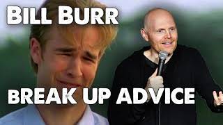 Bill Burr Advice - How do deal with a break up | Monday Morning Podcast