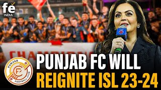 How Punjab FC's Entry will reignite Indian Super League