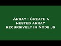 Array : Create a nested array recursively in Node.js