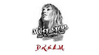 Miley Cyrus - D.R.E.A.M. (She Is Coming Tour Live Concept Studio Version)