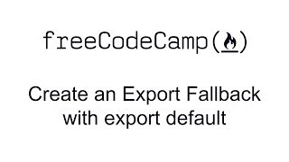 ES6 - Create an Export Fallback with export default - Free Code Camp