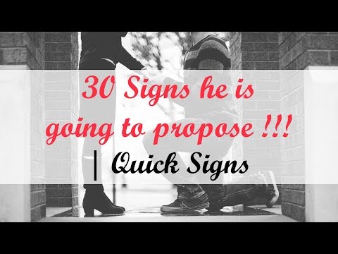 30 Signs he is going to propose 30 Signs he is going to propose