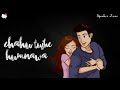 Bewajah -Shreya ghoshal and Atif Aslam status song