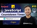 #13 | How to Create a Countdown Timer in JavaScript | JavaScript Projects | Newton School | Gagan