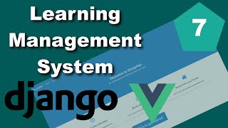 Django and Vue Learning Management System (LMS) Tutorial - Part 7 - Comments