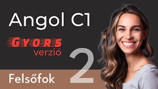 Felsőfok 2 - Gyors verzió - Angol C1 szint | Jöhet a felsőfok!