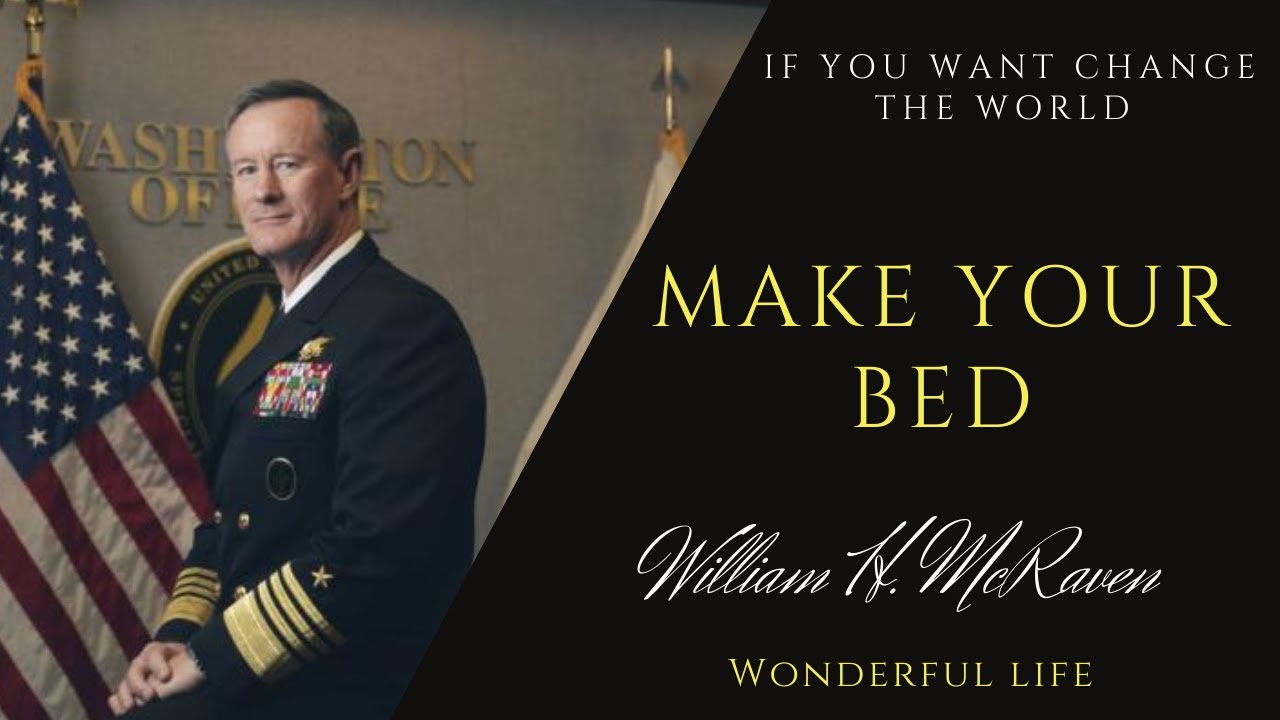 If You Want To Change The World, Start Off By Making Your Bed - William ...