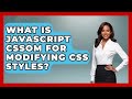What Is JavaScript CSSOM For Modifying CSS Styles? - JavaScript Toolkit