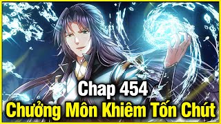 Chưởng Môn Khiêm Tốn Chút Chap 454 | Review Phim Truyện Tranh Hay | Lệ Phi Vũ