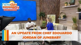 An update from chef Edouardo Jordan of JuneBaby - New Day NW
