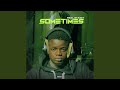 Sometimes