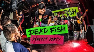 Dead Fish - Perfect Party (30 + 1 Pt.1)