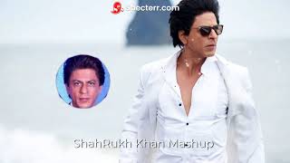 ShahRukh Khan Songs Mashup | ShahRukh Khan Songs Mashup