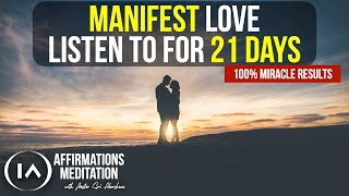 11 Minute Affirmations to Attract Love into Your Life | Listen to for 21 Days [INCREDIBLE RESULTS!!]