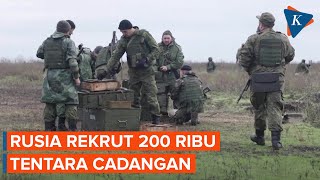 Rusia Rekrut 200.000 Tentara Cadangan untuk Bantu Perang Lawan Ukraina