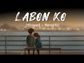 Labon Ko Slowed And Reverb