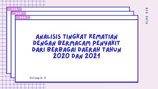 Kelompok D-Analisa Tingkat Kematian Dengan Bermacam Penyakit dari Berbagai Daerah Tahun 2020 \u0026 2021