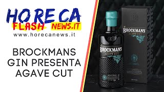 HORECA FLASH n° 103 - Brockmans Gin presenta Agave Cut