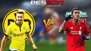 PES 2017 - BORUSSIA DORTMUND vs LIVERPOOL [Xbox One Gameplay]