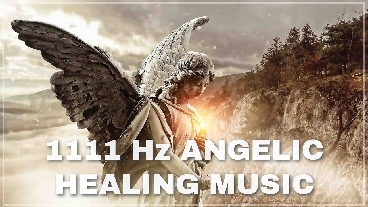 Angelic Healing Music 1111hz Deep Sleep Healing Music Connect With