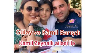 Gülay və Kamil Zeynallı Barışdılar