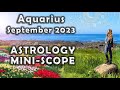 AQUARIUS SEPTEMBER 2023 ASTROLOGY MINI-SCOPE (Horoscope Forecast)