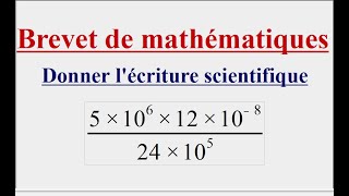 Brevet de maths  - Écriture scientifique