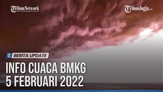 INFO CUACA BMKG 5 FEBRUARI 2022: WASPADA HUJAN LEBAT