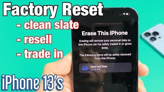 iPhone 13's: How to Factory Reset  (Clean Slate or Resell or Trade In)