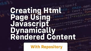 Creating html page using javascript dynamically rendered content